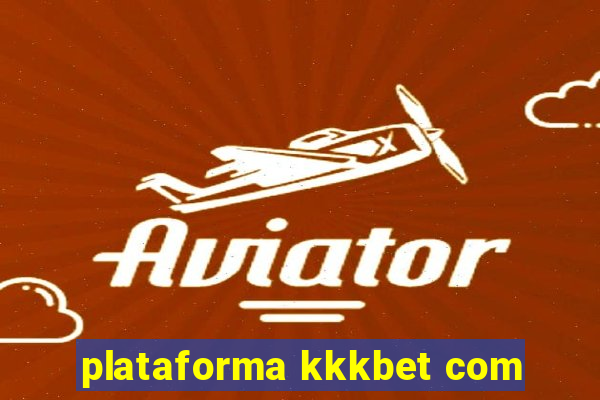 plataforma kkkbet com